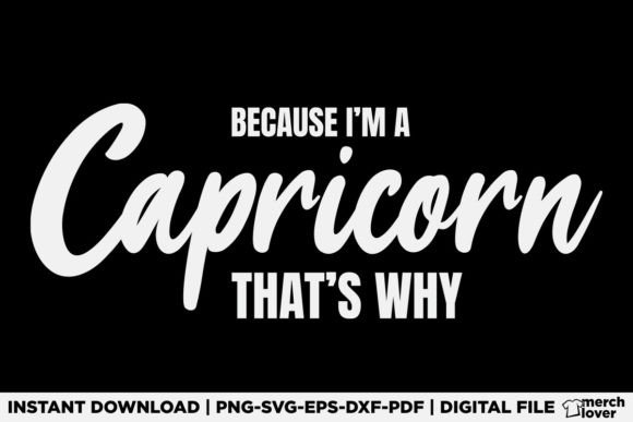 Because I'm a Capricorn Zodiac T-Shirt – A Versatile Graphic Design Asset for Modern T-Shirt Designs