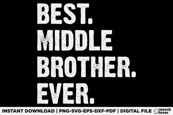 Best Middle Brother Ever T-Shirt: A Visual Design Asset for Lifestyle Blogging and Content Publishing