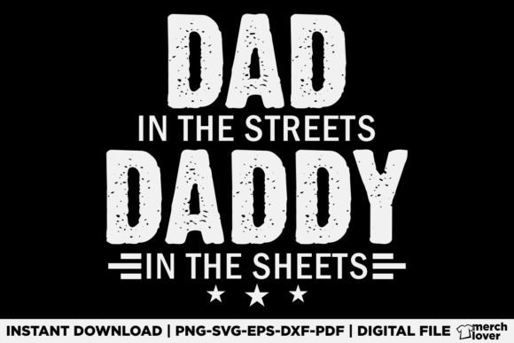 Dad in the Streets Daddy in the Sheets – A Bold Graphic for Lifestyle Blogs & T-Shirt Designs