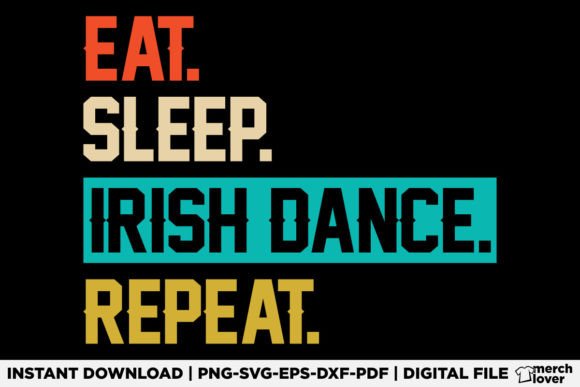 Eat Sleep Irish Dance Repeat T-Shirt: Retro Graphics for Crafters & T-Shirt Designs