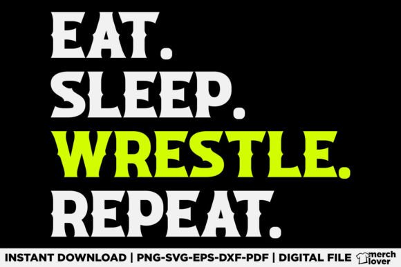 Eat Sleep Wrestle Repeat Shirt Wrestling: A Versatile Graphic for T-Shirt Designs & Craft Projects