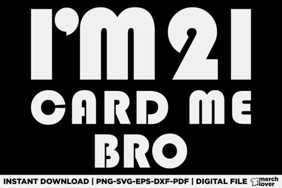I'm 21 Card Me Bro – A Playful Graphic for T-Shirt Designs & Birthday Content
