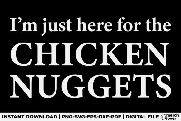 I'm Just Here for the Chicken Nuggets Graphic: A T-Shirt Design with Personality