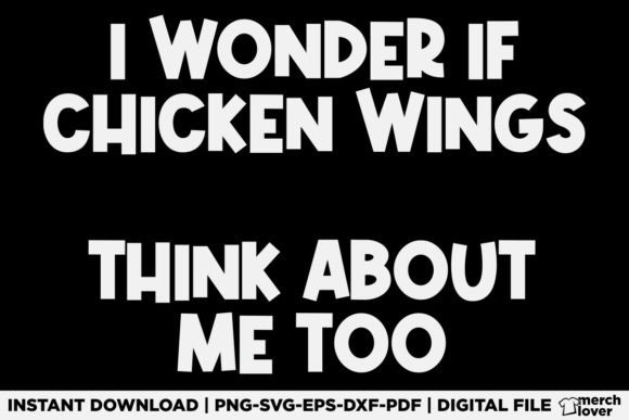 I Wonder If Chicken Wings Think About Me – A Playful Graphic for T-Shirt Designs & Branding