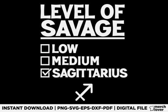Level of Savage Sagittarius Zodiac Graphics for T-Shirt Designs