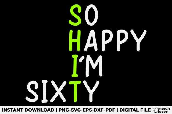 So Happy I Am Sixty Today – A Festive 60th Birthday Graphic for T-Shirt Designs & Branding