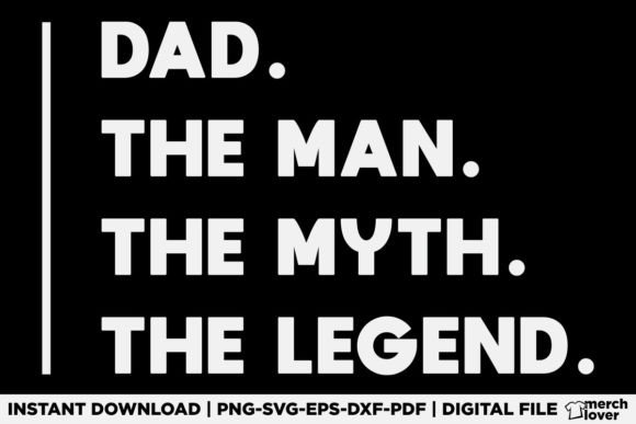 The Man the Myth the Legend Dad Father – A Bold Graphic Design Asset for T-Shirt Branding