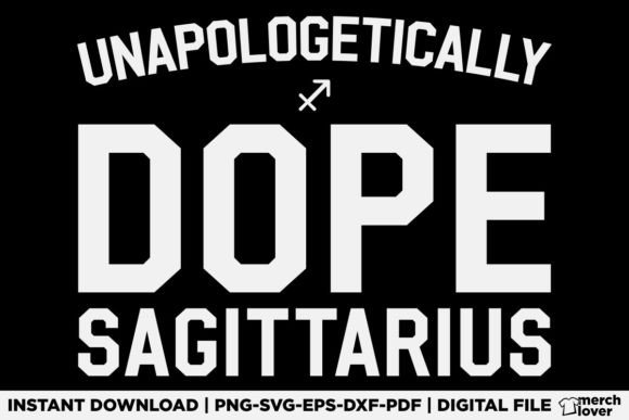 Unapologetically Dope Sagittarius Shirt: A T-Shirt Design with Graphic Appeal
